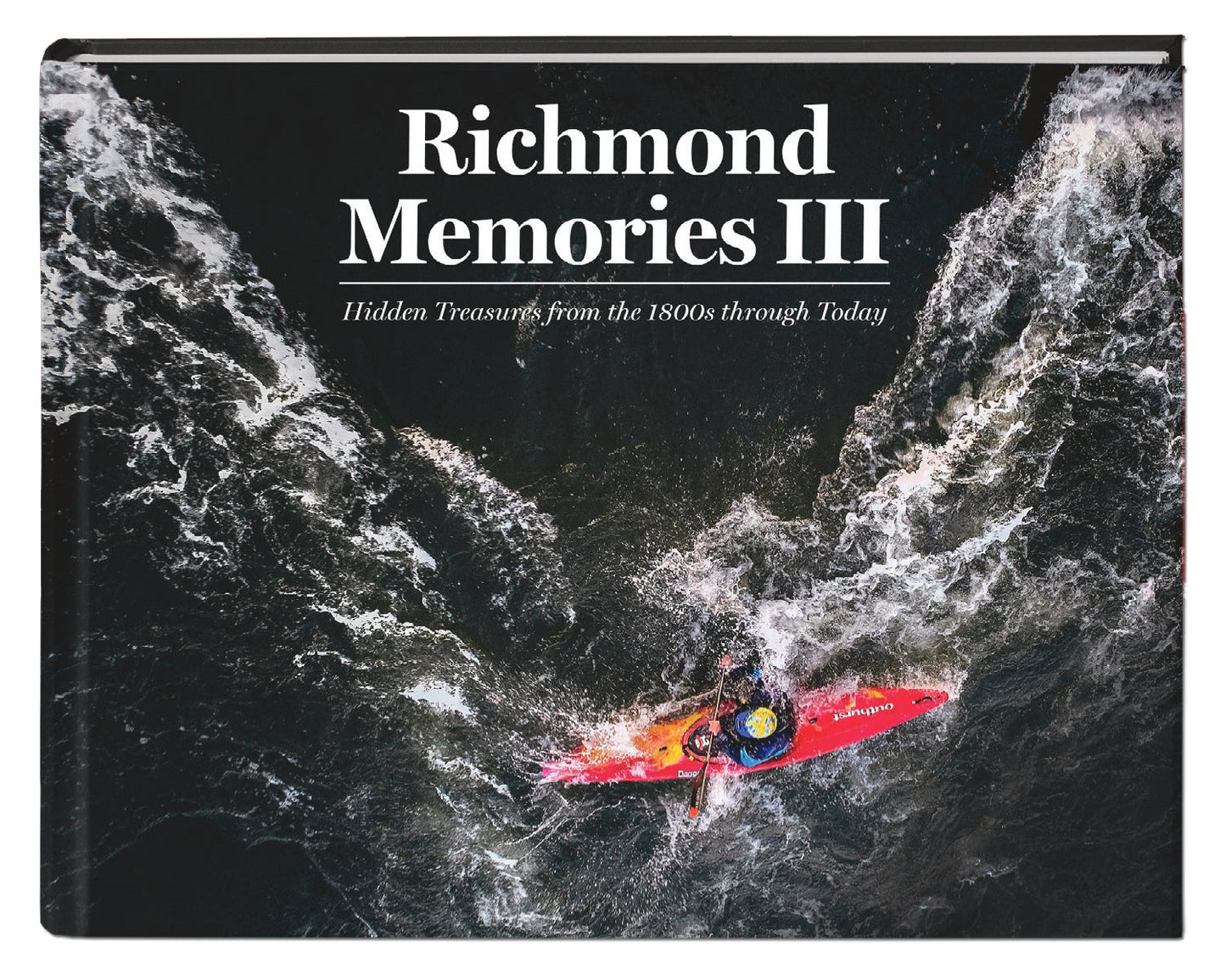 Richmond Memories III: Hidden Treasures from the 1800s through Today,